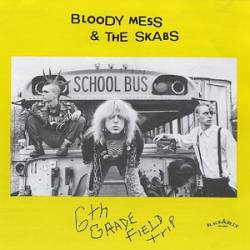 Bloody Mess and The Skabs : 6th Grade Field Trip